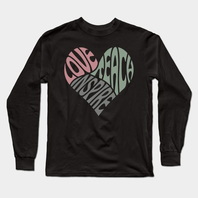 Love Teach Inspire Long Sleeve T-Shirt by Archie & Ainslie